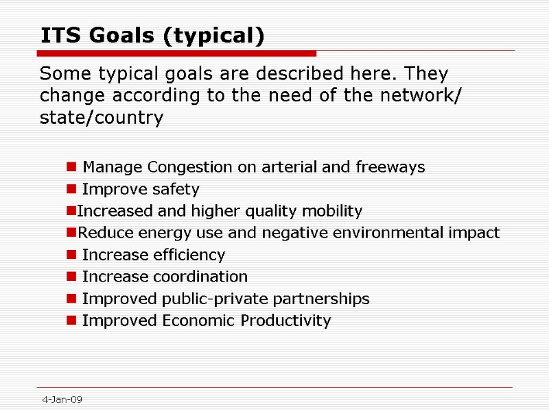 ITS Goals (typical) Some typical goals are described here. They change according to the